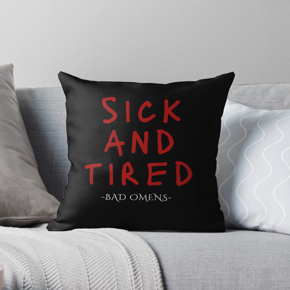 Sick And Tired Omens Throw Pillow